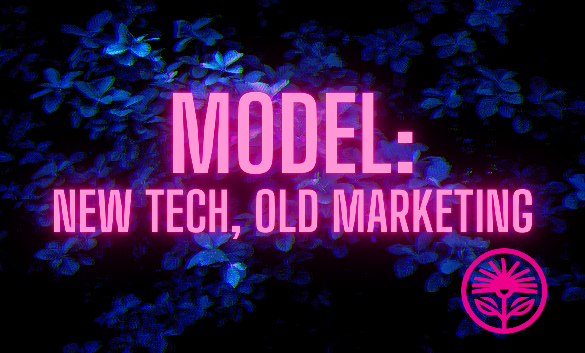 Model: New tech, old marketing