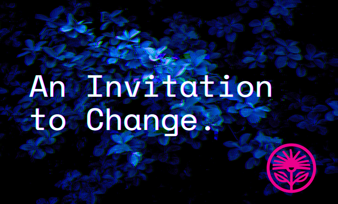 An Invitation to Change — Kelford Labs Weekly