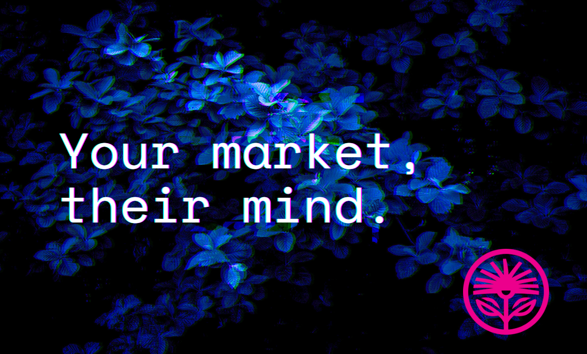 Your market, their mind — Kelford Labs Weekly