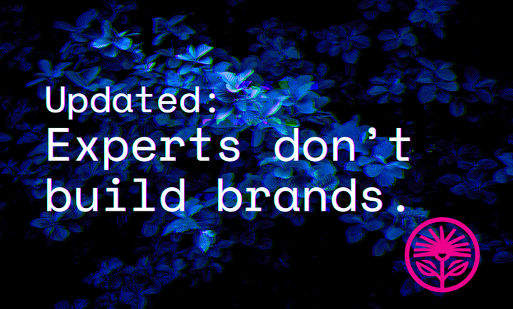 Updated: Experts don’t build brands — Kelford Labs Daily