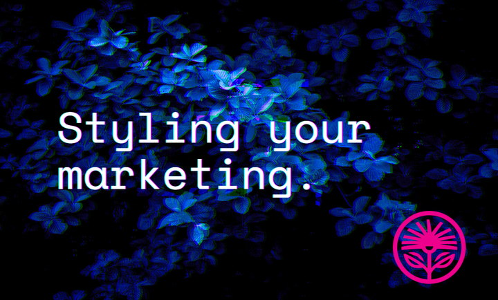 Styling your marketing — Kelford Labs Weekly