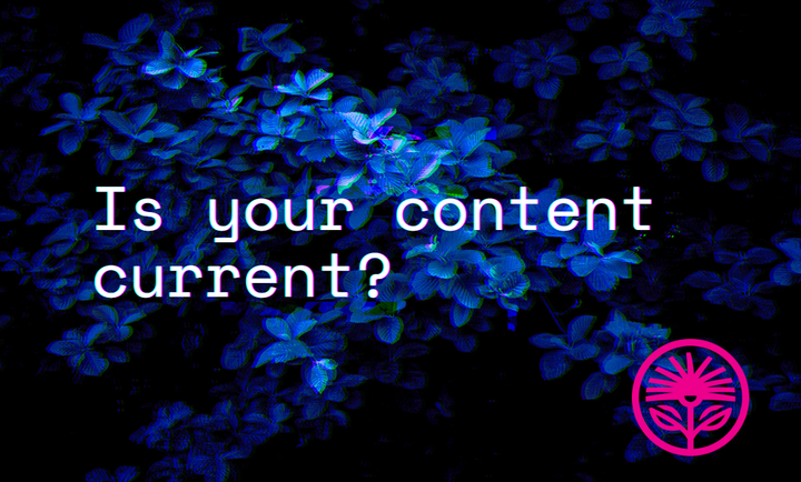 Is your content current? — Kelford Labs Weekly